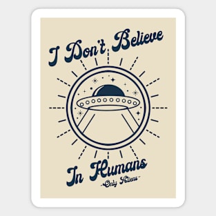 I Don't Believe in Humans Magnet